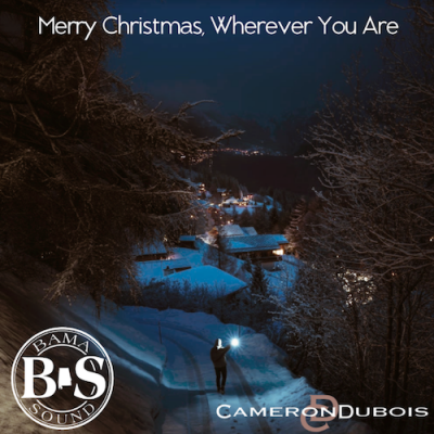 OUT NOW: COUNTRY SONGSTRESS CAMERON DuBOIS AND BAMA SOUND TEAM UP FOR SOULFUL “MERRY CHRISTMAS, WHEREVER YOU ARE”