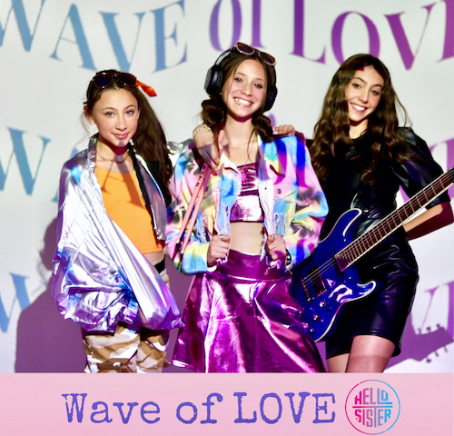 Teen Pop Rock Band Hello Sister Are Ready to Share  A #WaveofLOVE with New Original Song