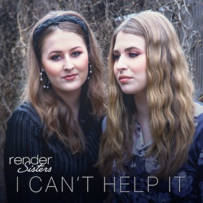 Render Sisters Exude Vocal Harmony Bliss With Radiant Cover Of Classic Country Hit “I Can’t Help It”