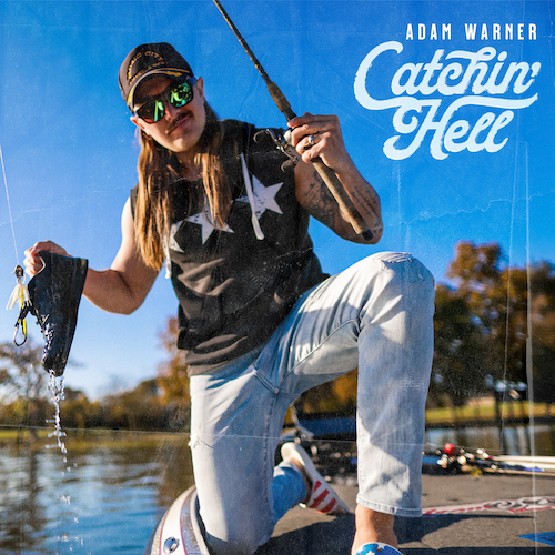 Country Artist Adam Warner Announces New Song & Video  “Catchin’ Hell” To Celebrate Return Of Fishing Season