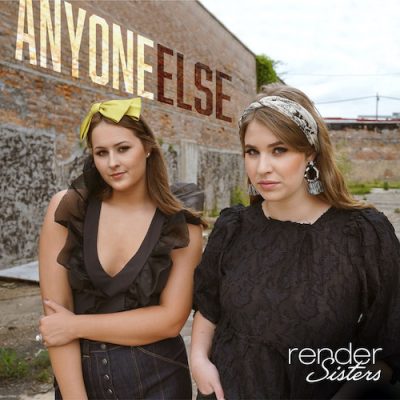 Render Sisters Get Cheeky With Past Chaps On Pop Country Bop “Anyone Else”