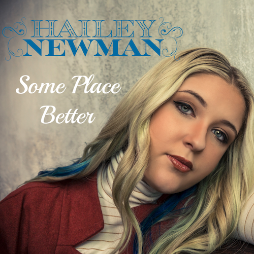 Singer-Songwriter Hailey Newman Calls For Hope & Unity With Upbeat Pop-Country Tune “Some Place Better”