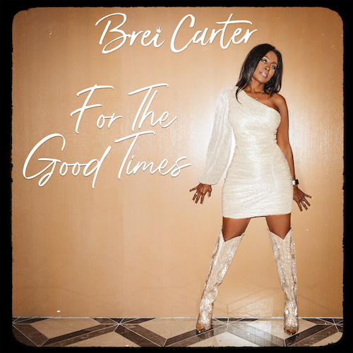 Country Songstress Brei Carter Releases Sophisticated Rendition Of Kris Kristofferson’s “For The Good Times”
