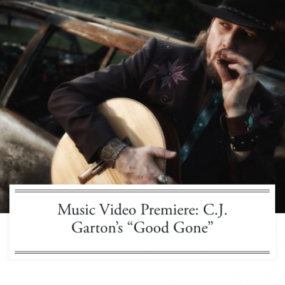 Country Singer-Songwriter C.J. Garton Enlists Help From His Oklahoma Hometown In Filming Of New “Good Gone” Music Video With Exclusive Premiere By Cowboys & Indians