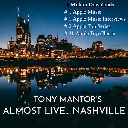 Veteran Music Producer Tony Mantor’s Popular Podcast, Almost Live…Nashville, Surpasses One Million Downloads & Tops The Apple Podcast Charts In Multiple Categories