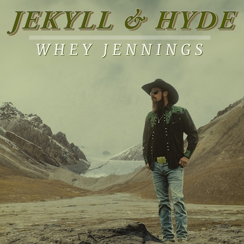 Nashville Recording Artist & Country Singer-Songwriter Whey Jennings Announces Highly Anticipated Debut Album, Jekyll & Hyde, Due Out August 23