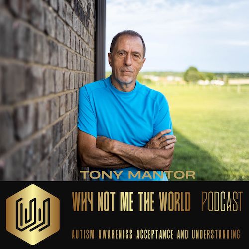 Acclaimed Music Producer Tony Mantor’s ‘Why Not Me The World’ Autism Podcast Ranks In Top 1.5% Worldwide, With Audiences In 24 Countries & 160 Cities